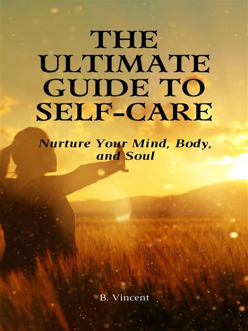 Title details for The Ultimate Guide to Self-Care by B. Vincent - Available